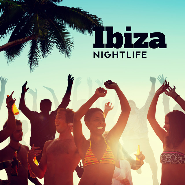 Ibiza Nightlife: Party Songs from Discos, Clubs and Bars of Ibiza cover art