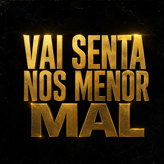 VAI SENTA NOS MENOR MAL