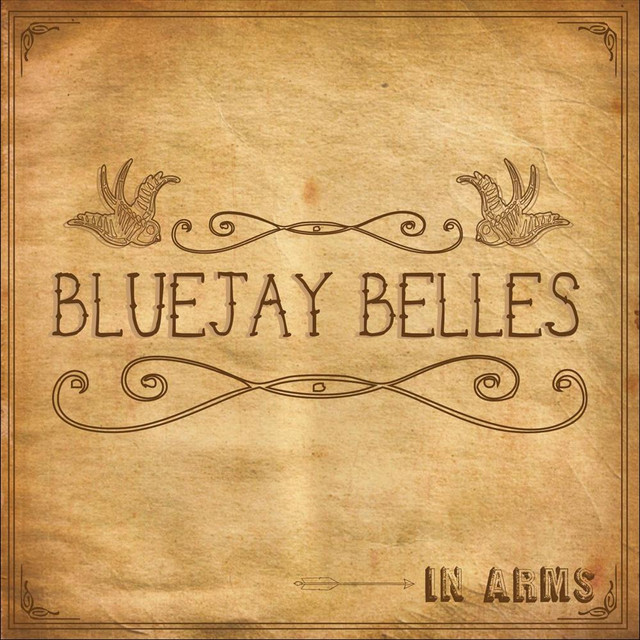 In Arms - Album by Bluejay Belles | Spotify