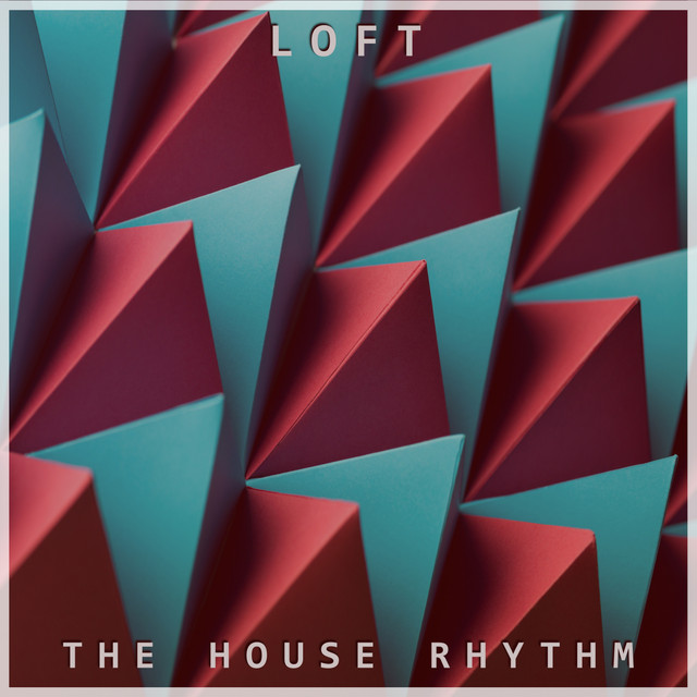The House Rhythm - EP by Loft | Spotify