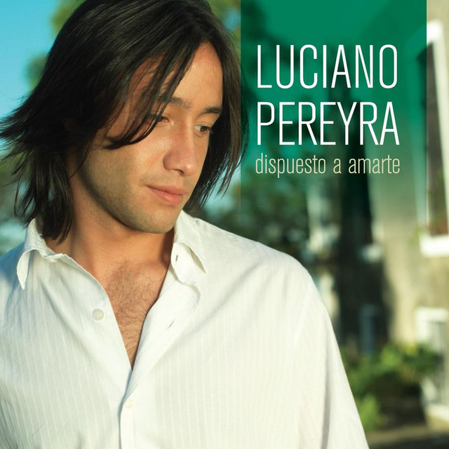 Dispuesto A Amarte - Album by Luciano Pereyra | Spotify