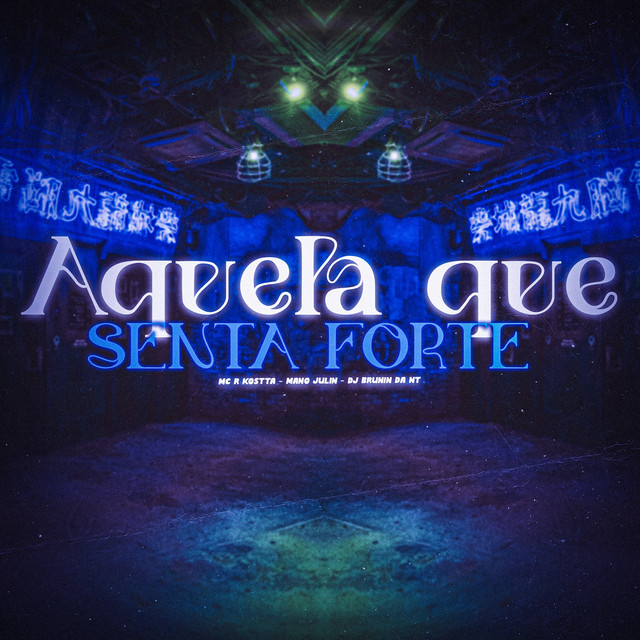 Mano Julin, Mc Rkostta, DJ BRUNIN DA NT – Aquela Que Senta Forte