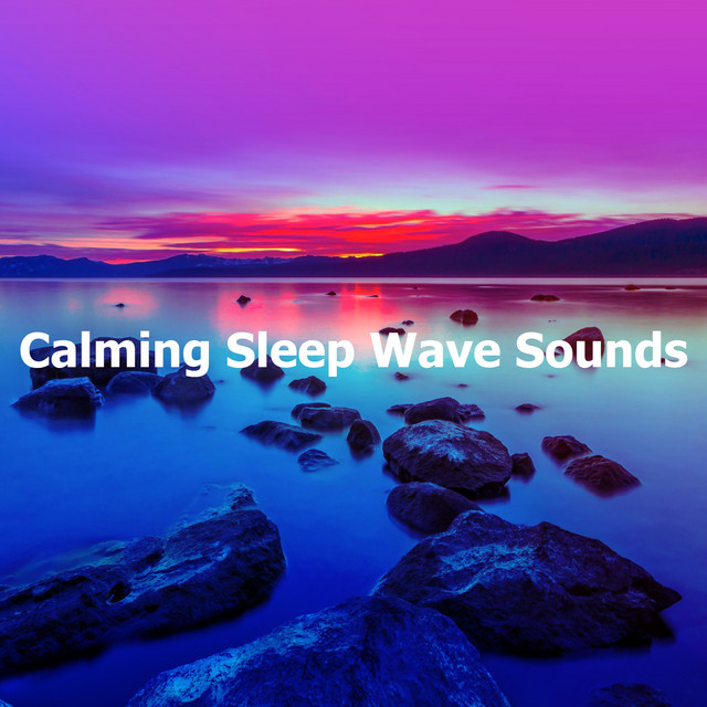 Calming Sleep Wave Sounds - Album by Calming Waves | Spotify
