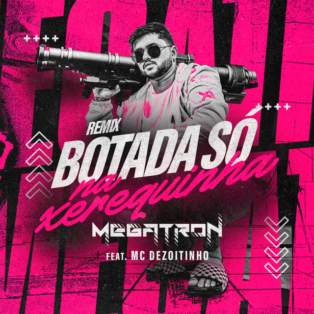 Botada Só na Xerequinha (feat. MC Dezoitinho) - Remix