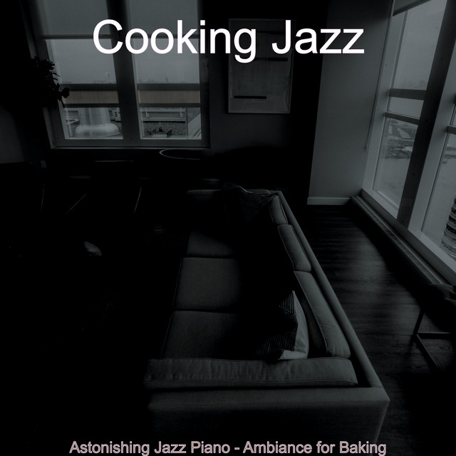 Astonishing Jazz Piano - Ambiance for Baking - Album by Cooking Jazz ...