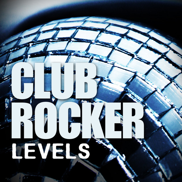 Levels - Album by Club Rocker | Spotify
