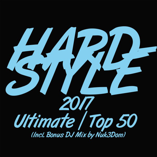 Hardstyle 2017 Ultimate Top 50 (Incl. Bonus DJ Mix by Nuk3Dom) cover