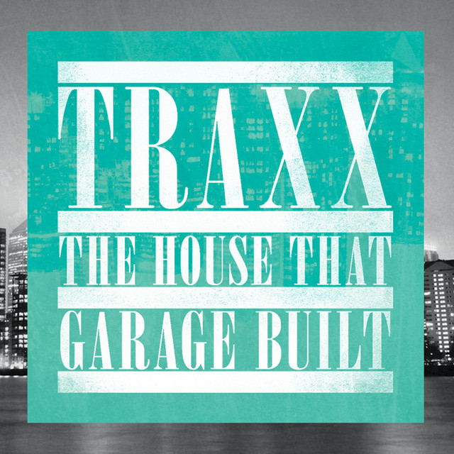 洋楽 The House That Trax Built TRAXX - The House That Garage Built - Compilation by Various