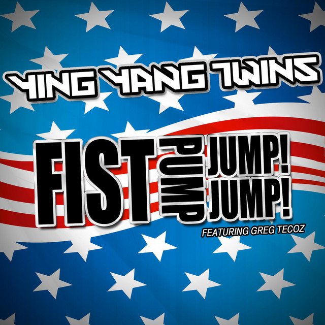 Fist Pump, Jump Jump - song and lyrics by Ying Yang Twins, Greg