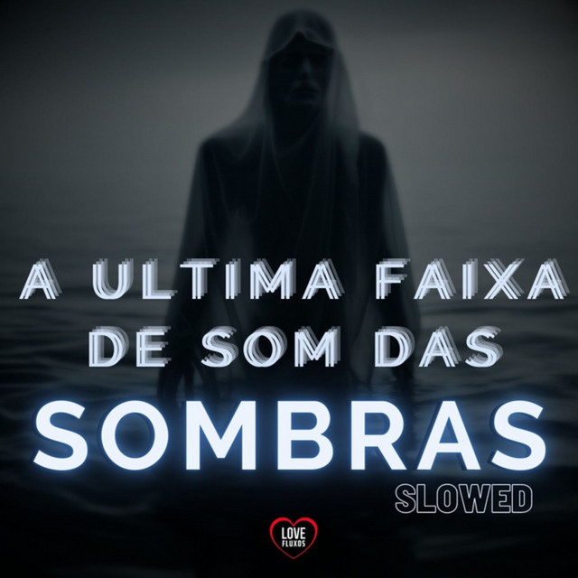 A Última Faixa de Som das Sombras - Slowed