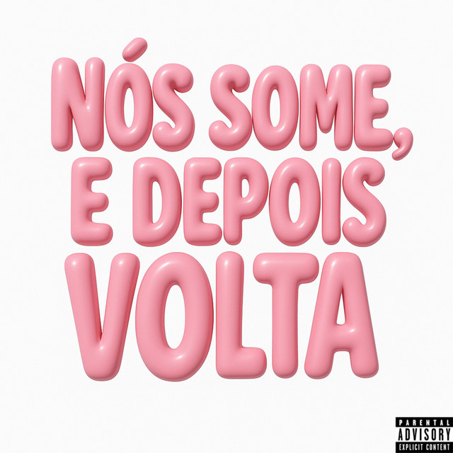 Nós Some, E Depois Volta