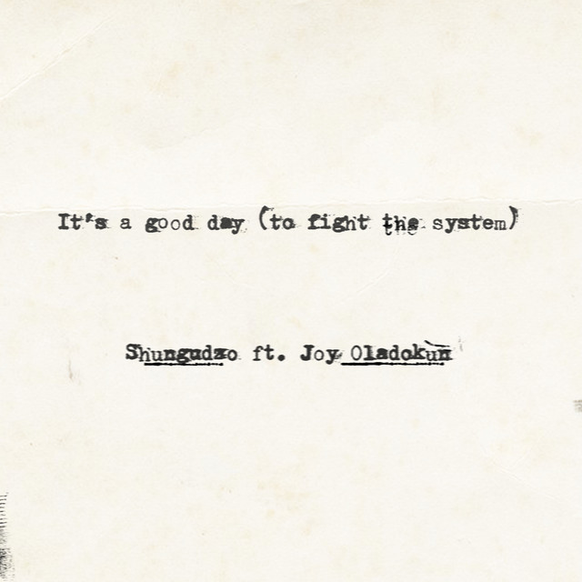 It's a good day (to fight the system) [feat. Joy Oladokun] - Shungudzo, Joy Oladokun