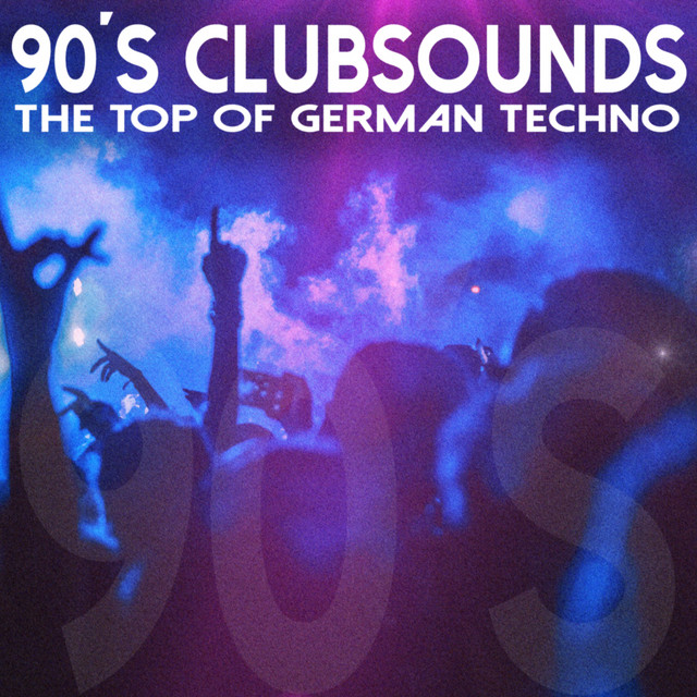90 S Clubsounds The Top Of German Techno Compilation By Various Artists Spotify