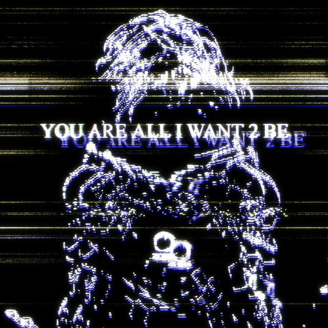 YOU ARE ALL I WANT 2 BE