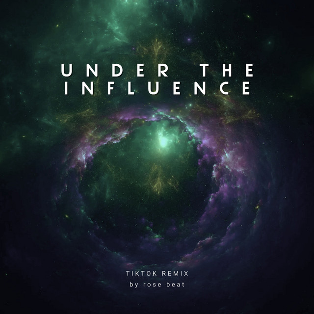 Under The Influence Tik Tok - Remix