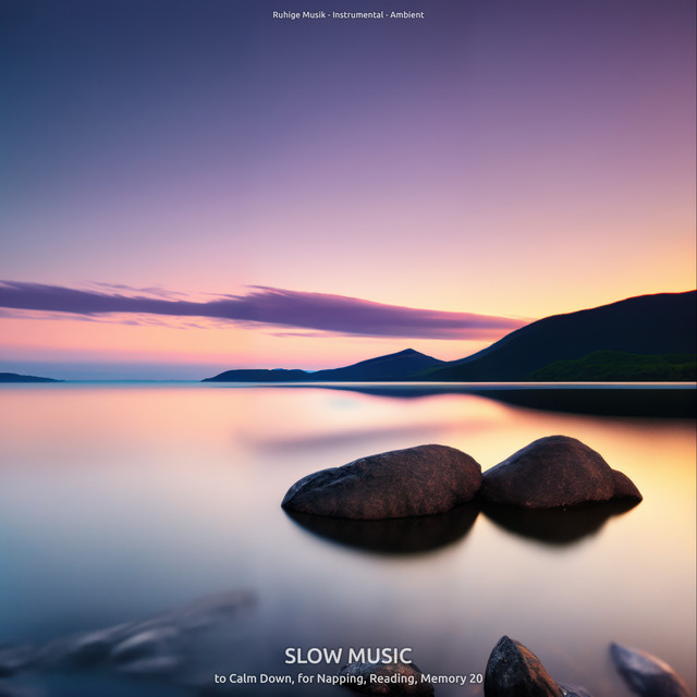 Slow Music to Calm Down, for Napping, Reading, Memory 20 - Album by ...