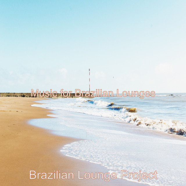 Music for Brazilian Lounges - Album by Brazilian Lounge Project | Spotify