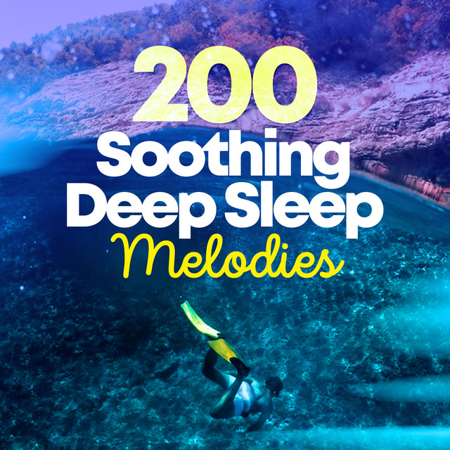 200 Soothing Deep Sleep Melodies ! ! ! ! - Album by Deep Sleep Music ...