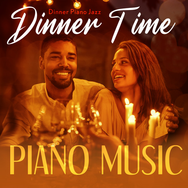 Dinner Time Piano Music - Album by Dinner Piano Jazz | Spotify