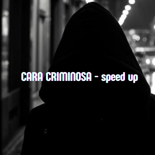 Cara Criminosa (speed up)