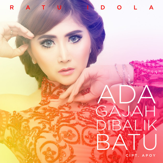 Ada Gajah Dibalik Batu Song By Ratu Idola Spotify
