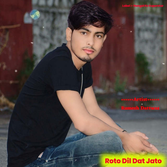 Roto Dil Dat Jato (Rajasthani) - Single by Ramesh Dattwas | Spotify