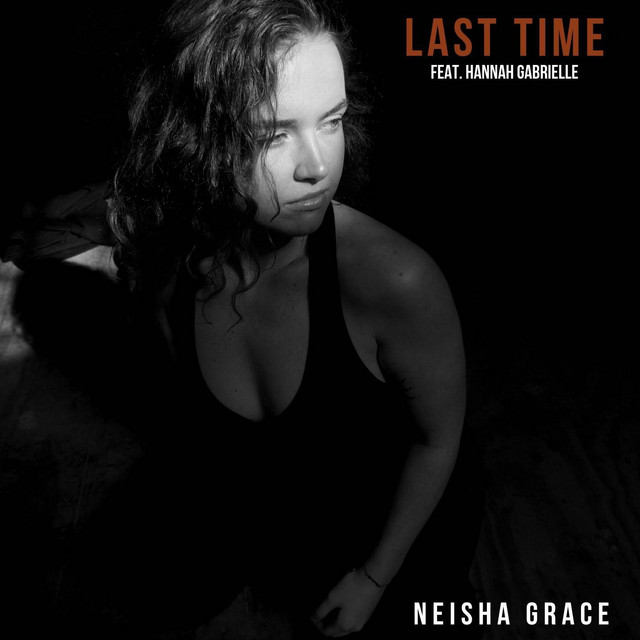 Last Time - Single by Neisha Grace | Spotify