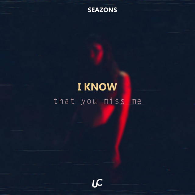 I Know That You Miss Me