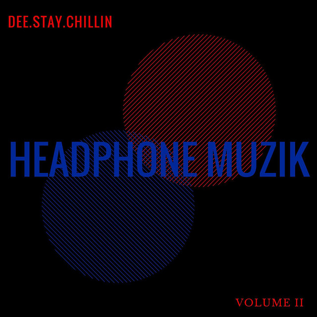 Headphone Muzik, Vol. II - Album by Dee.Stay.Chillin | Spotify