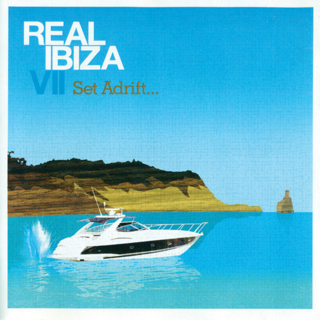 Real Ibiza VII - Set Adrift - Compilation by Various Artists