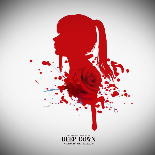 Deep Down (Chainsaw Man Ending 9) - song and lyrics by Tiago