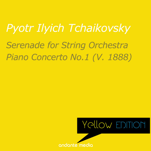 Yellow Edition - Tchaikovsky: Serenade for String Orchestra & Piano Concerto No. 1