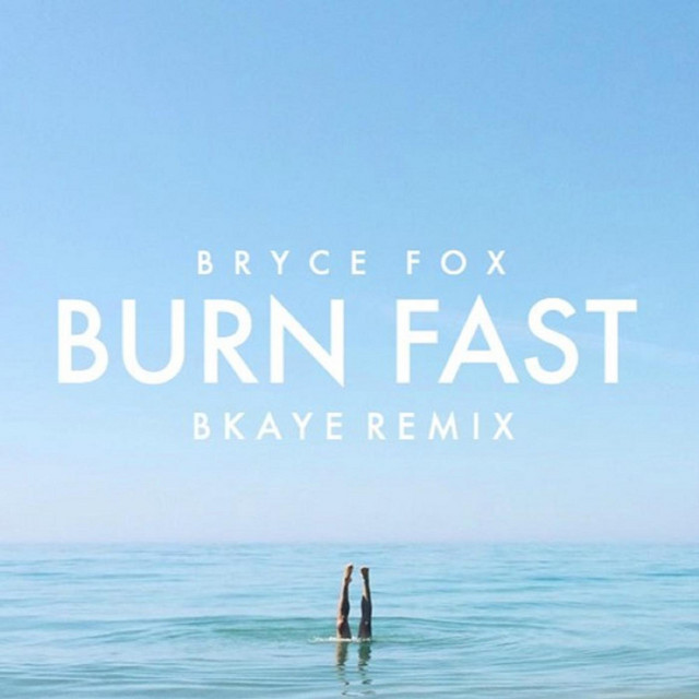 Burn Fast (BKAYE Remix)