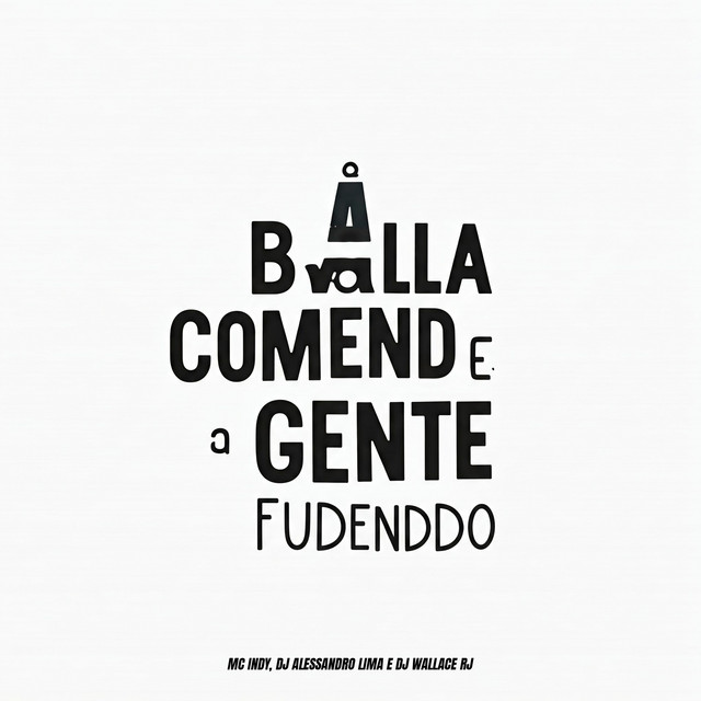 A Balla Comendo e a Gente Fudenddo