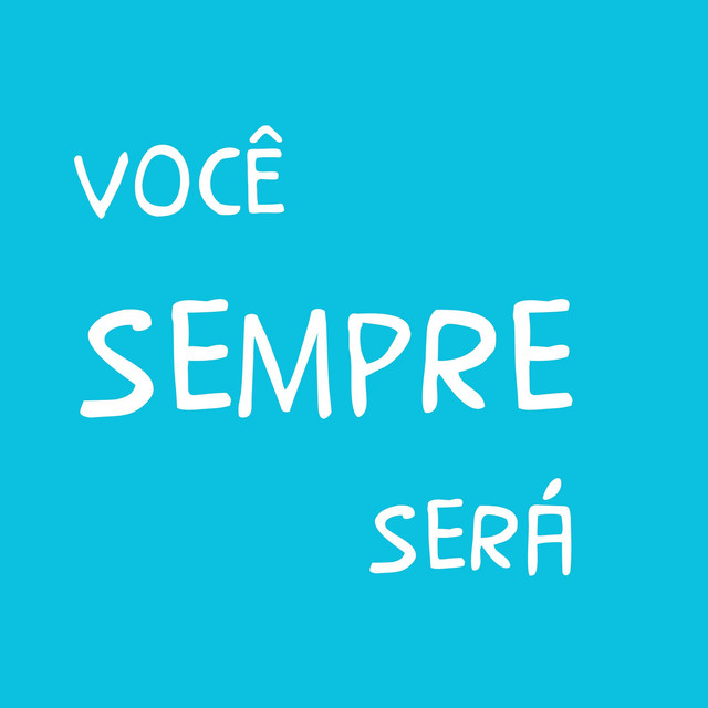 Você sempre será