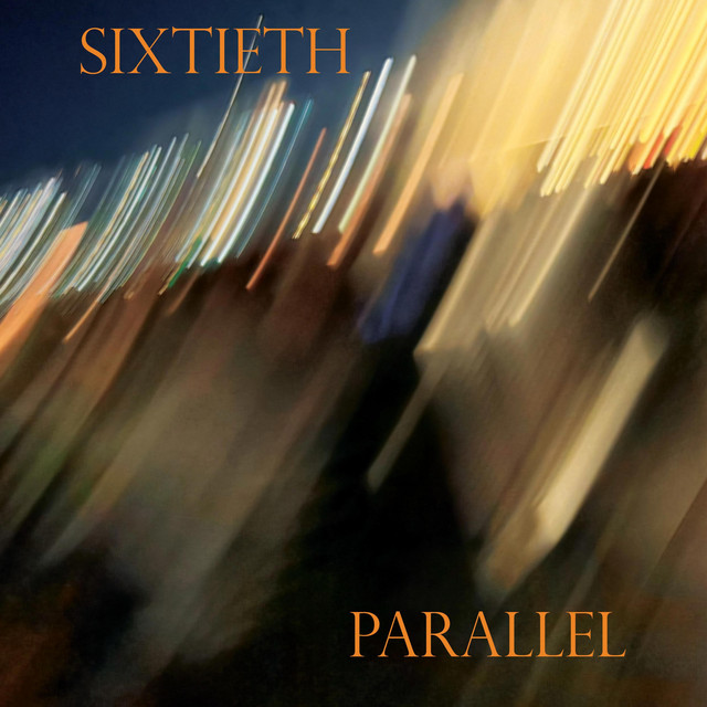 Sixtieth Parallel - Now That I Know