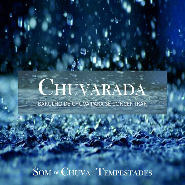 Chuvarada - Barulho de Chuva Para Se Concentrar cover art