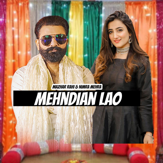 Mehndian Lao - Single by Mazhar Rahi | Spotify