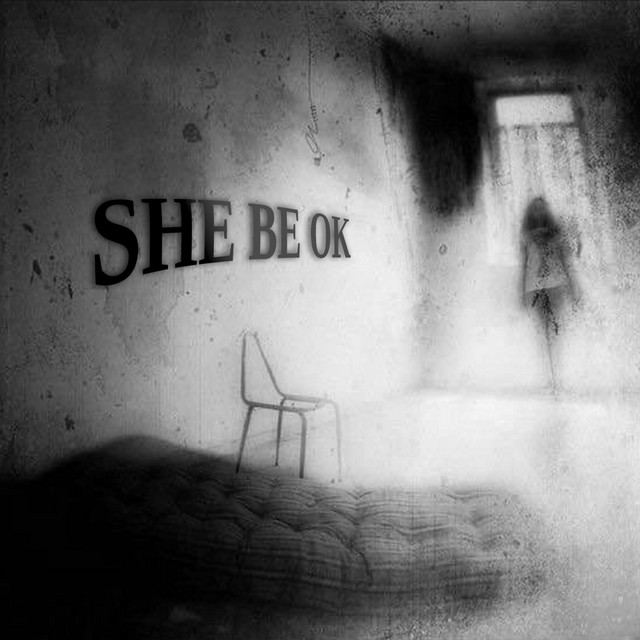 SHE BE OK