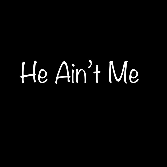 He Aint Me - song and lyrics by sinn3D | Spotify