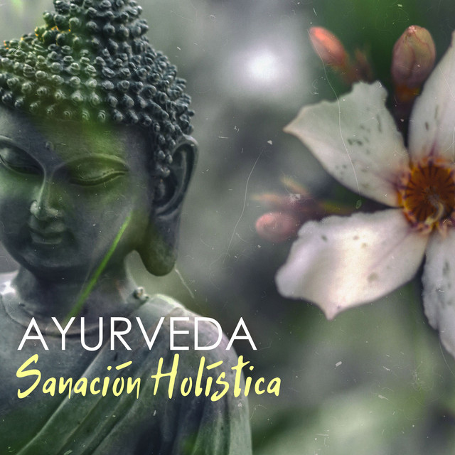 Ayurveda Sanación Holística - Música para Serenidad y Armonía Interior, Relajarse Profundamente cover art
