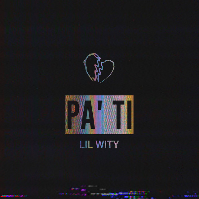 Pa' Ti - Single by Lil Wity | Spotify