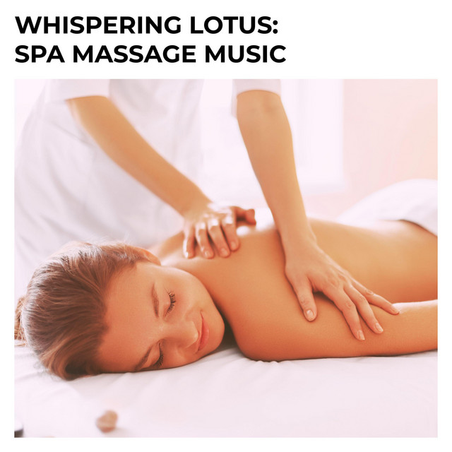 Whispering Lotus: Spa Massage Music