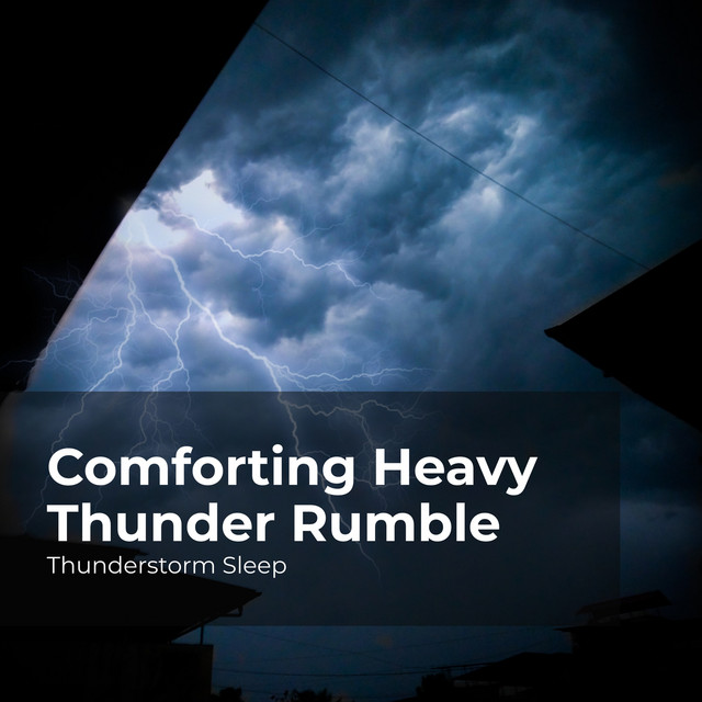 Comforting Heavy Thunder Rumble - Album by Thunderstorm Sleep | Spotify