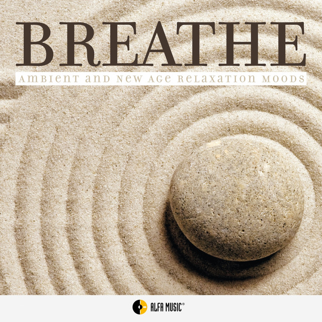 Breathe (Ambient and New Age Relaxation Moods)