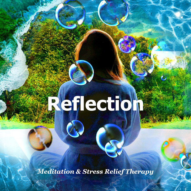 Reflection - Album by Meditation & Stress Relief Therapy | Spotify