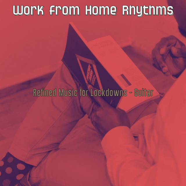 Refined Music for Lockdowns - Guitar - Album by Work from Home Rhythms ...