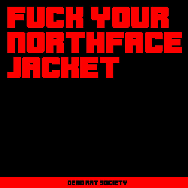 Fuck Your Northface Jacket - Single by Dead Rat Society | Spotify