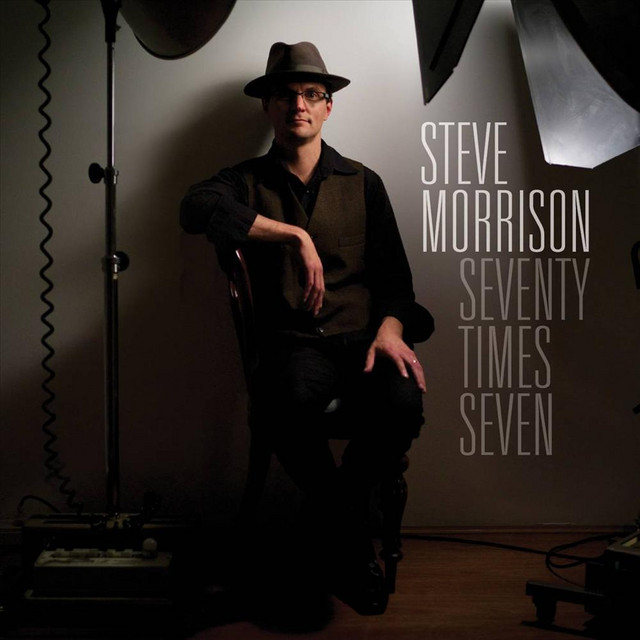Seventy Times Seven - Album by Steve Morrison | Spotify