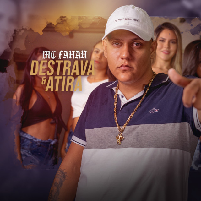 Destrava e Atira - Single by MC Fahah | Spotify